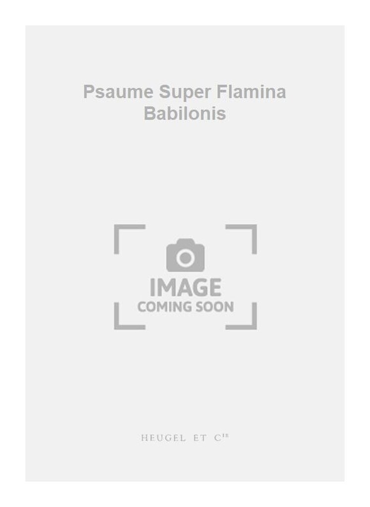 Psaume Super Flamina Babilonis